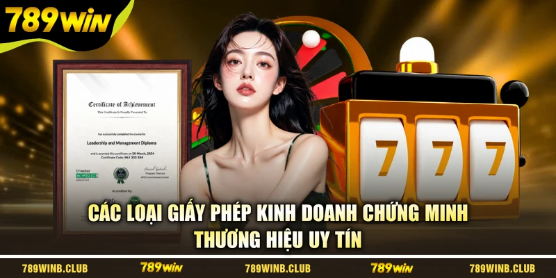 Các loại giấy phép kinh doanh chứng minh thương hiệu uy tín