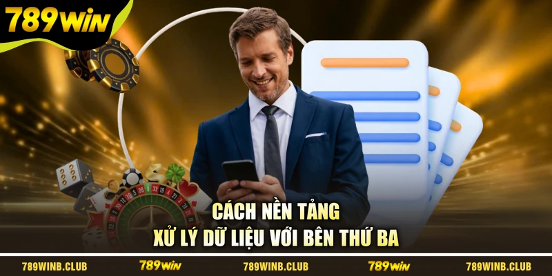 Cách nền tảng xử lý dữ liệu với bên thứ ba