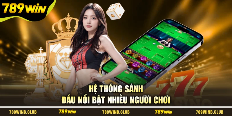 Hệ thống sảnh đấu nổi bật nhiều người chơi