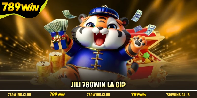 Jili 789WIN là gì?