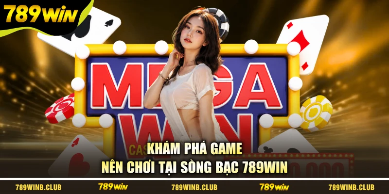 Khám phá game nên chơi tại sòng bạc 789WIN