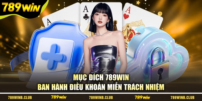 Mục đích 789WIN ban hành điều khoản miễn trách nhiệm 