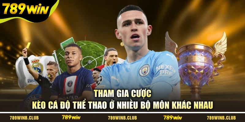 Tham gia cược kèo cá độ thể thao ở nhiều bộ môn khác nhau